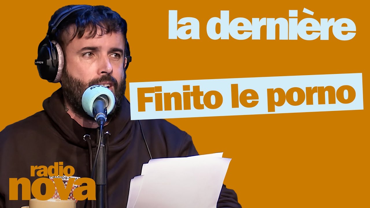 Finito le porno - La chronique d'Aymeric Lompret dans "La dernière"